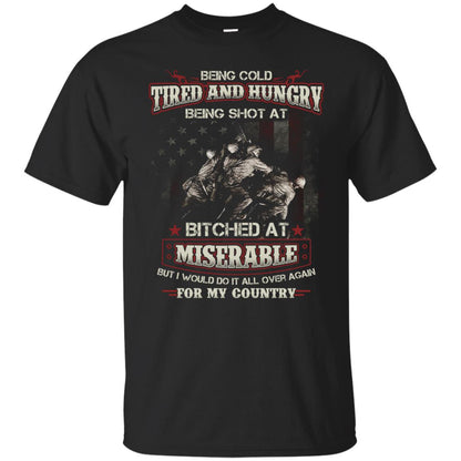 Being Cold Tired And Hungry Being Shot At I Would Do It All Again For My Country Black
