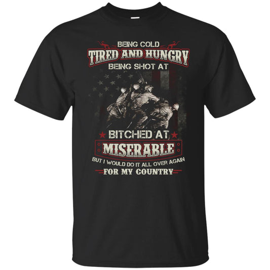 Being Cold Tired And Hungry Being Shot At I Would Do It All Again For My Country Black