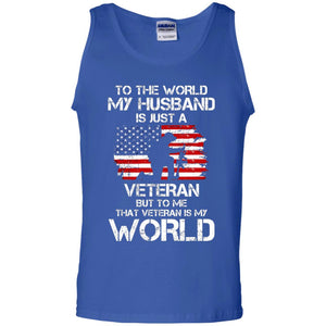 Wife T-shirt To The World My Husband Is Just A Veteran