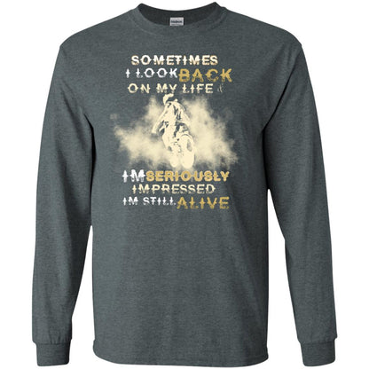 Sometime I Look Back On My Life I'm Seriously I'm Still Alive Biker Shirt Dark Heather