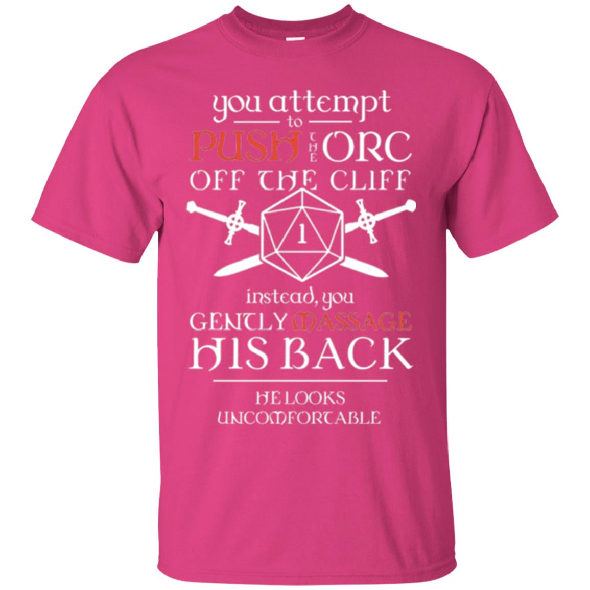You Attempt To Push The Orc Off The Cliff T-shirt Heliconia