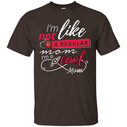 Im Not Like A Regular Mom Im A Cool Mom Shirt Dark Chocolate