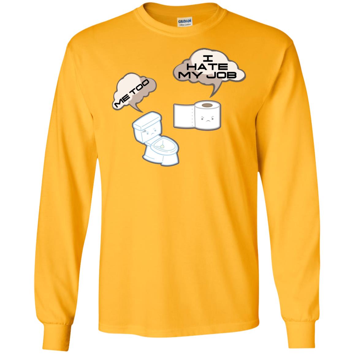 Funny Toilet And Toilet Paper I Hate My Job T-shirt Gold