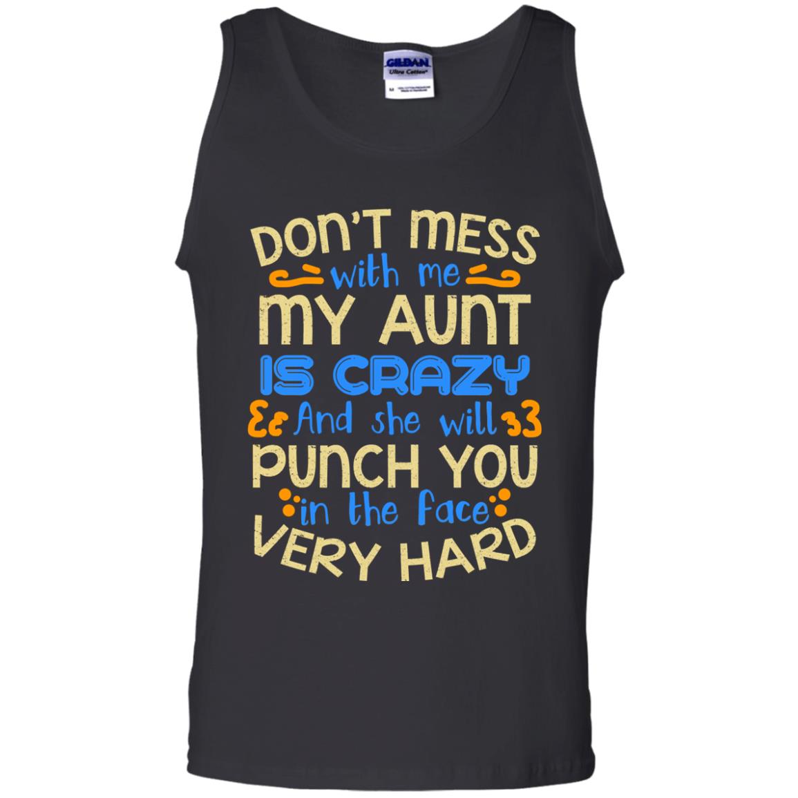 Don_t Mess With Me My Aunt Is Crazy She Will Punch You T-shirtG220 Gildan 100% Cotton Tank Top