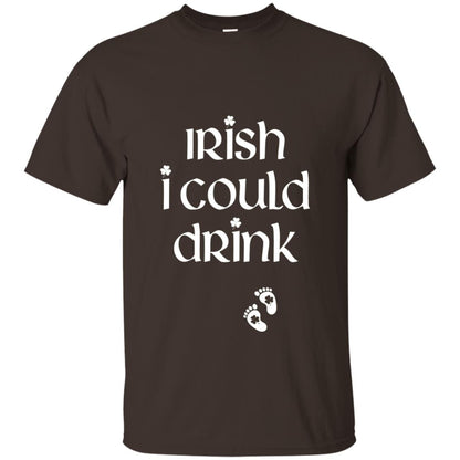 Irish I Could Drink Funny Pregnancy St Patrick_s Day T-shirt Dark Chocolate