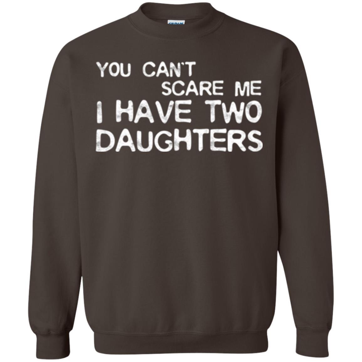 Dady T-shirt You Can't Scare Me I Have Two Daughters Dark Chocolate