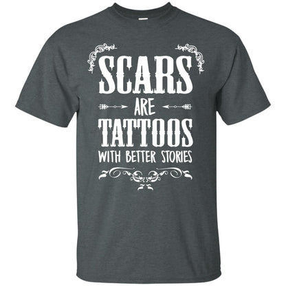 Scars Are Tattoos With Better Stories Shirt Dark Heather
