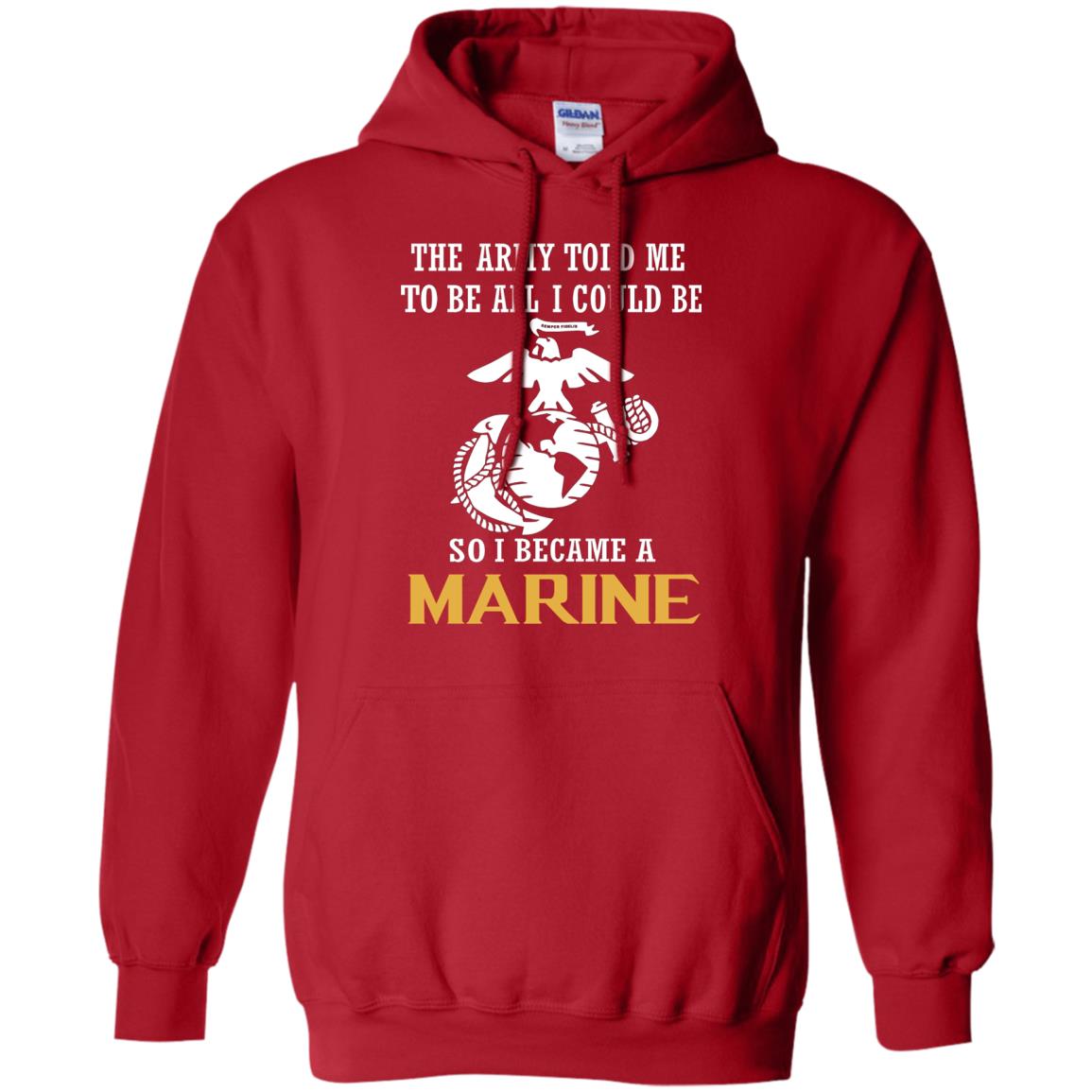 The Army Told Me To Be All I Could Be So I Became A Marine Red