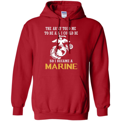 The Army Told Me To Be All I Could Be So I Became A Marine Red
