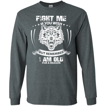 Fight Me If You Wish But Remember I Am Old For A Reason Shirt Dark Heather
