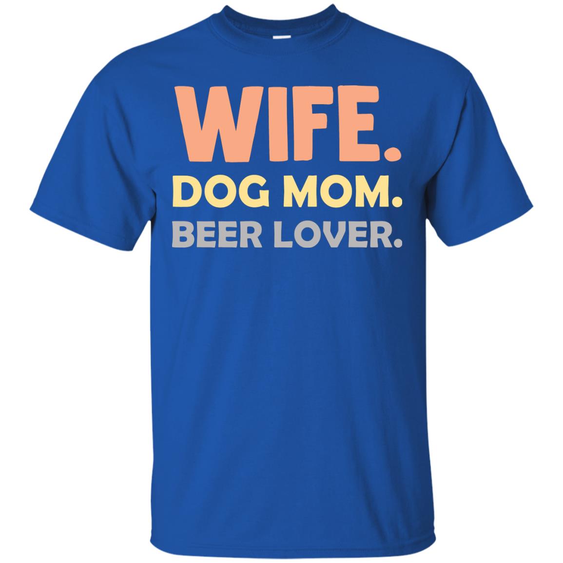 Wife Dog Mom Beer Lover Shirt For Wife Royal