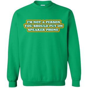 I_m Not A Person You Should Put On Speaker Phone Funny Cell Phone T-shirt