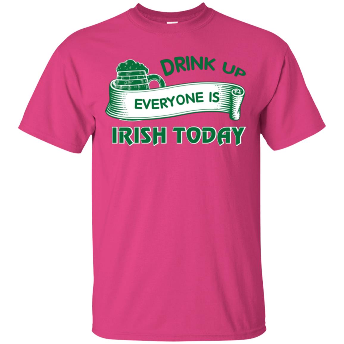 Saint Patrick's Day T-shirt Drink Up Everyone Is Irish Today Heliconia