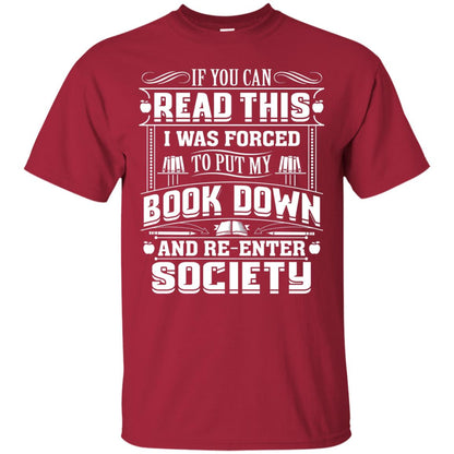 If You Can Read This I Was Forced To Put My Book Down Bookworm T-shirt Cardinal