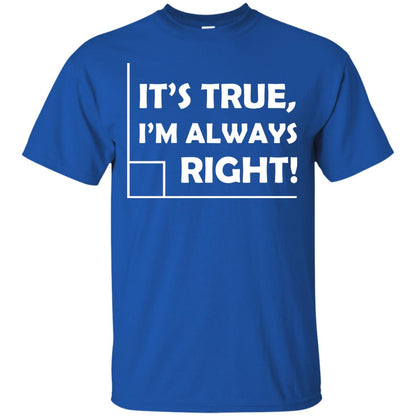 It's True I'm Always Right Math Lover Shirt Royal