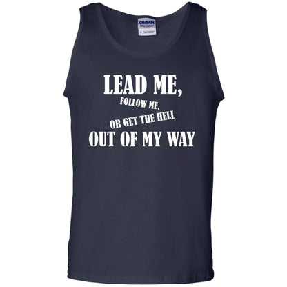 Veteran T-shirt Lead Me Follow Me Or Get The Hell Out Of My Way Navy
