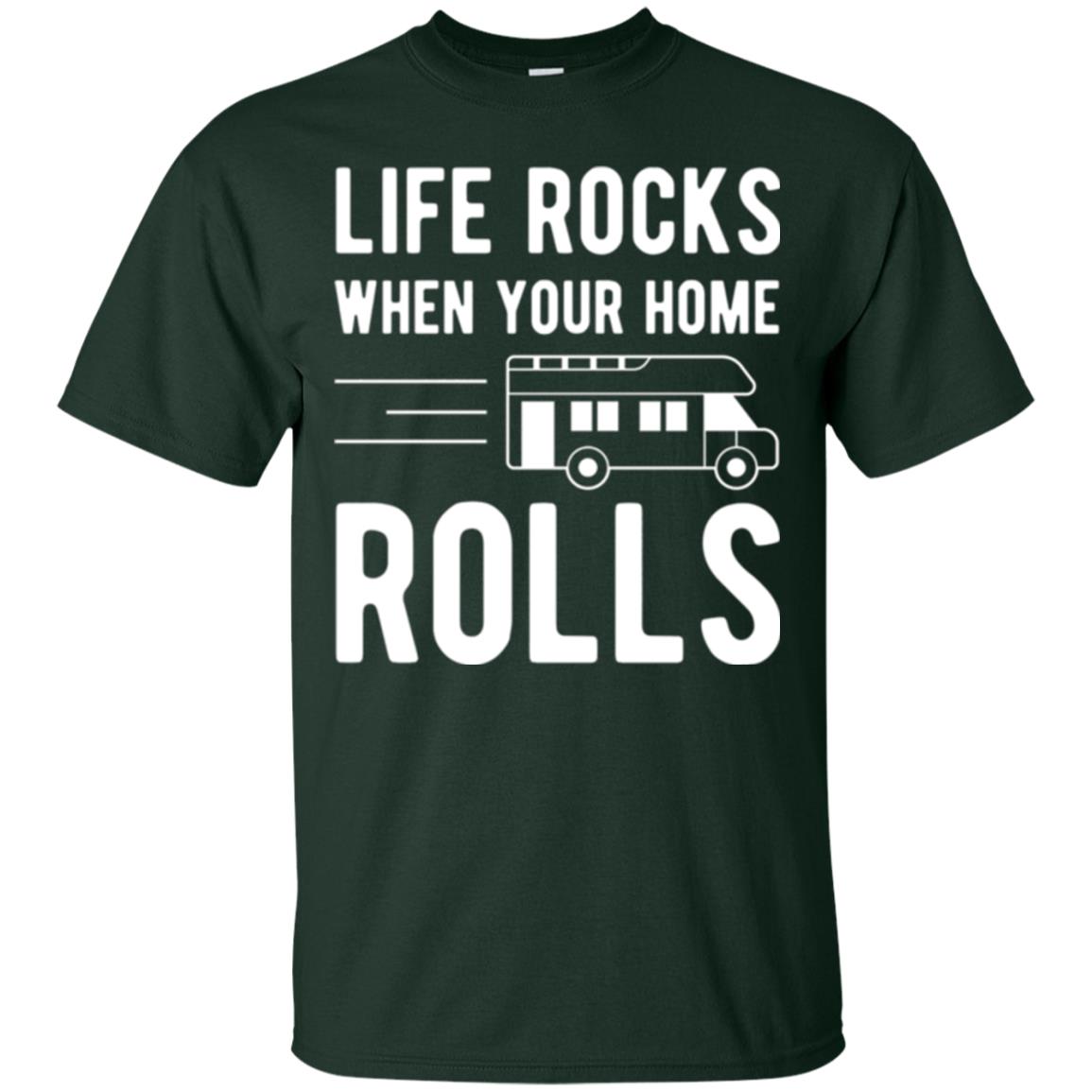 Camper Rv T-shirt Life Rocks When Your Home Roll Forest Green