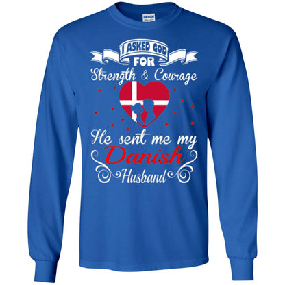 Danish T-shirt I Asked God Strength Courage Royal
