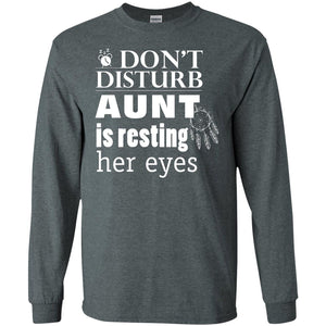 Don't Disturb Aunt Is Resting Her Eyes Funny Auntie ShirtG240 Gildan LS Ultra Cotton T-Shirt