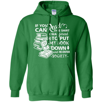 Book Lover T-shirt If You Can Read This Shirt I Was Forced To Put My Book Down And Re-enter Society Irish Green