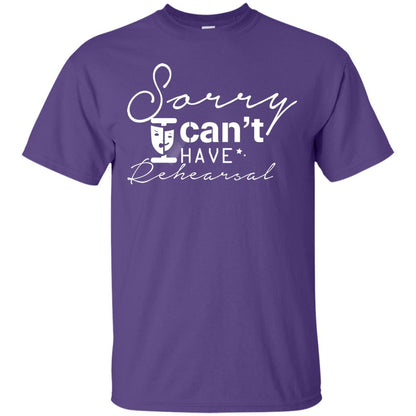 Sorry I Cant I Have Rehearsal Pardon Day Shirt Purple