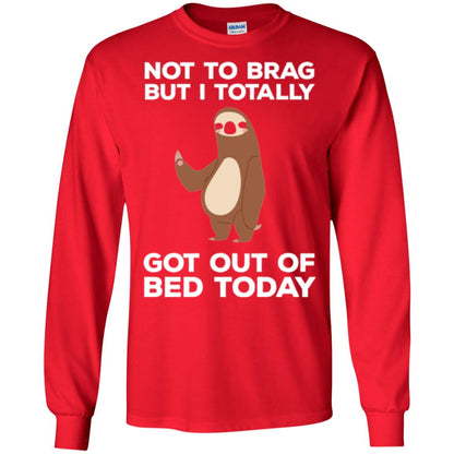 Funny Sloth T-shirt Not To Brag But I Totally Got Out Of Bed Today Red