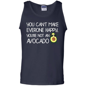 You Can_t Make Everyone Happy You_re Not An Avocado ShirtG220 Gildan 100% Cotton Tank Top