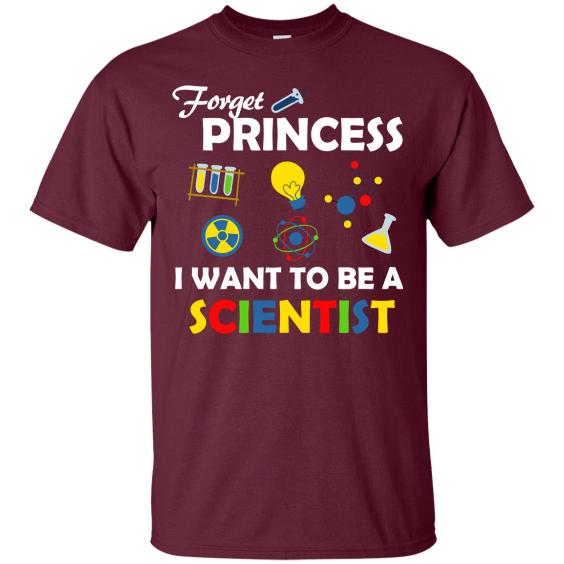 Forget Princess I Want To Be A Scientist Maroon