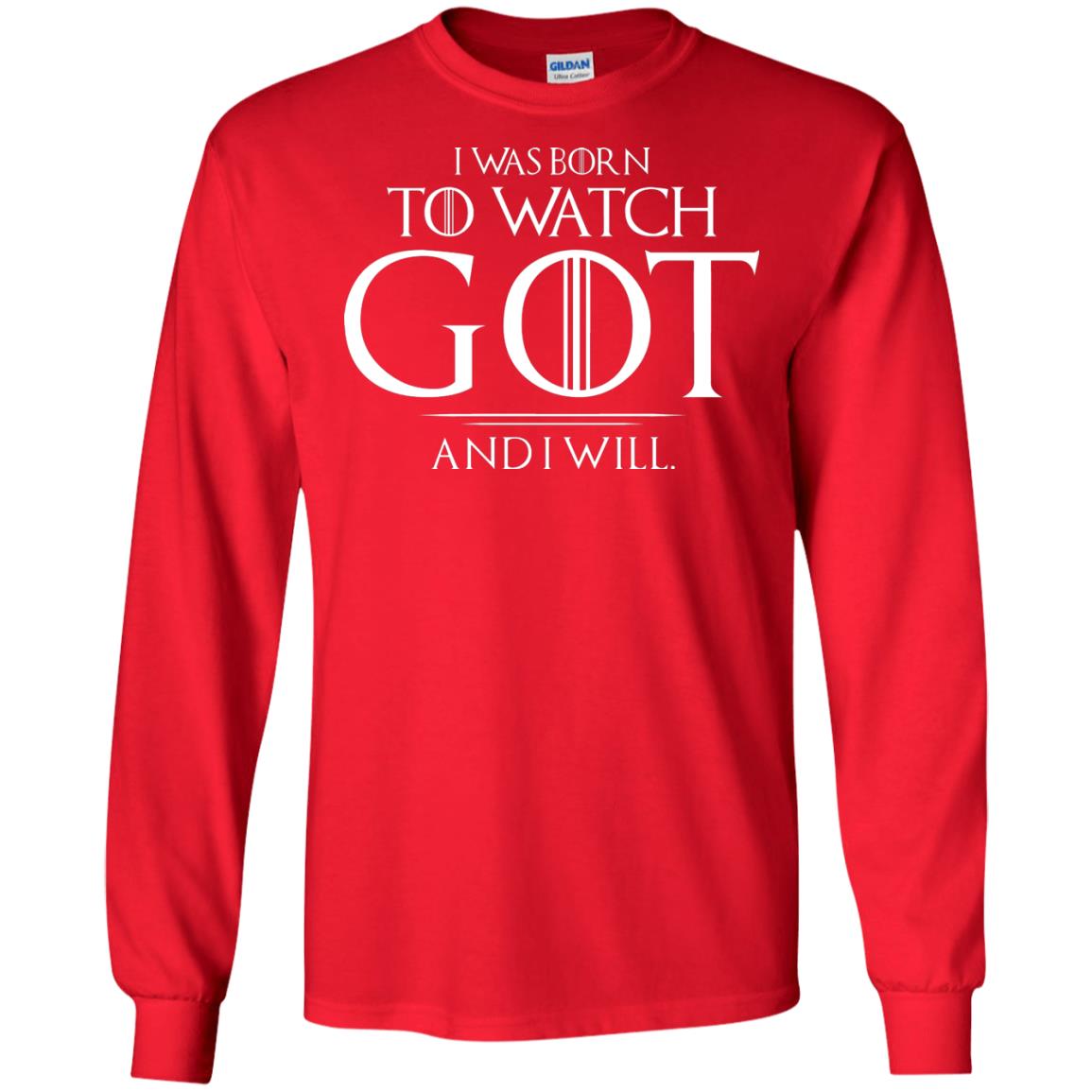 I Was Born To Watch Got And I Will Game Of Thrones Fan T-shirt Red