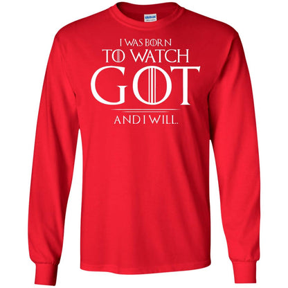 I Was Born To Watch Got And I Will Game Of Thrones Fan T-shirt Red