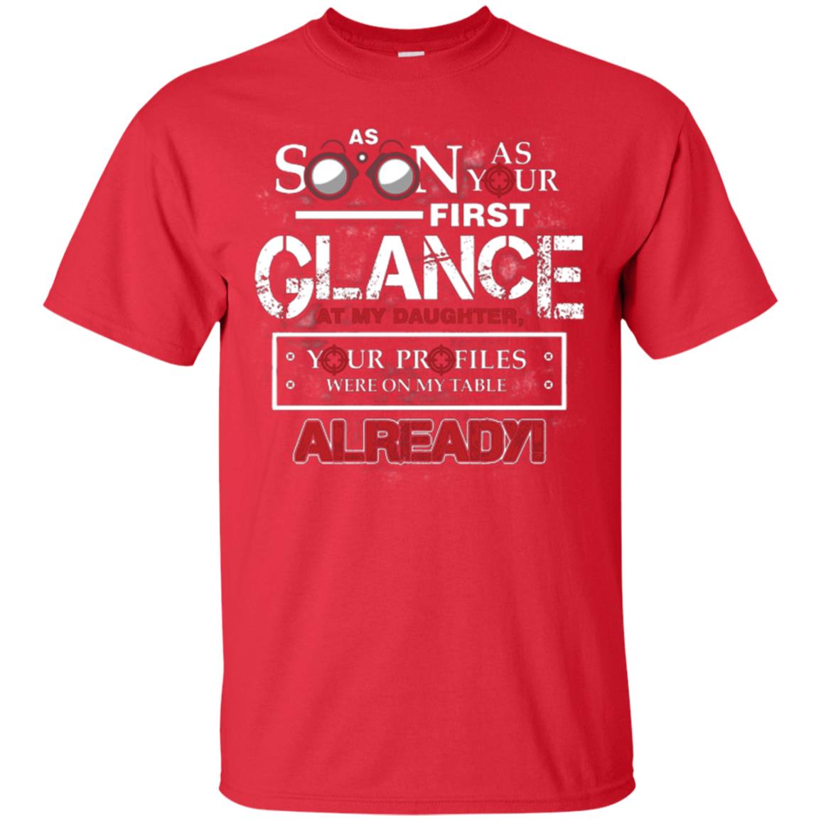 As Soon As Your First Glance At My Daughter Daddy T-shirt Red