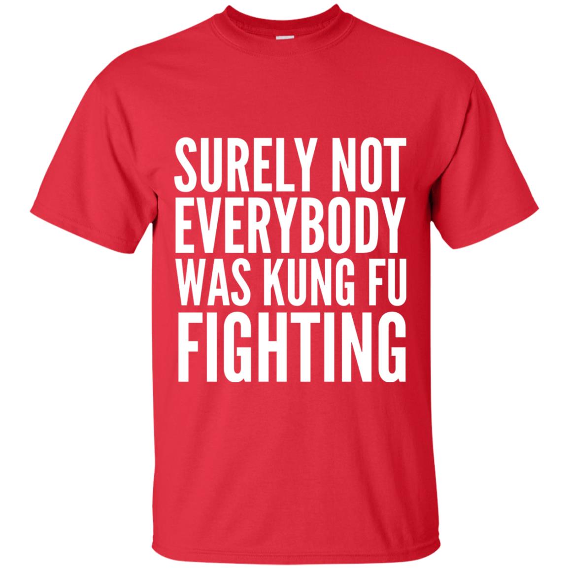 Surely Not Everybody Was Kung Fu Fighting T-shirt Red
