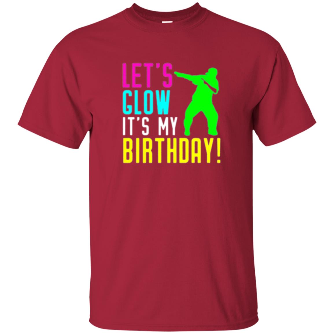 Let_s Glow Party It_s My Birthday T-shirt Cardinal