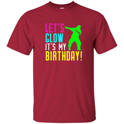 Let_s Glow Party It_s My Birthday T-shirt Cardinal