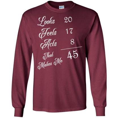 45th Birthday T-shirt Looks 20 Feels 17 Acts 8 Maroon