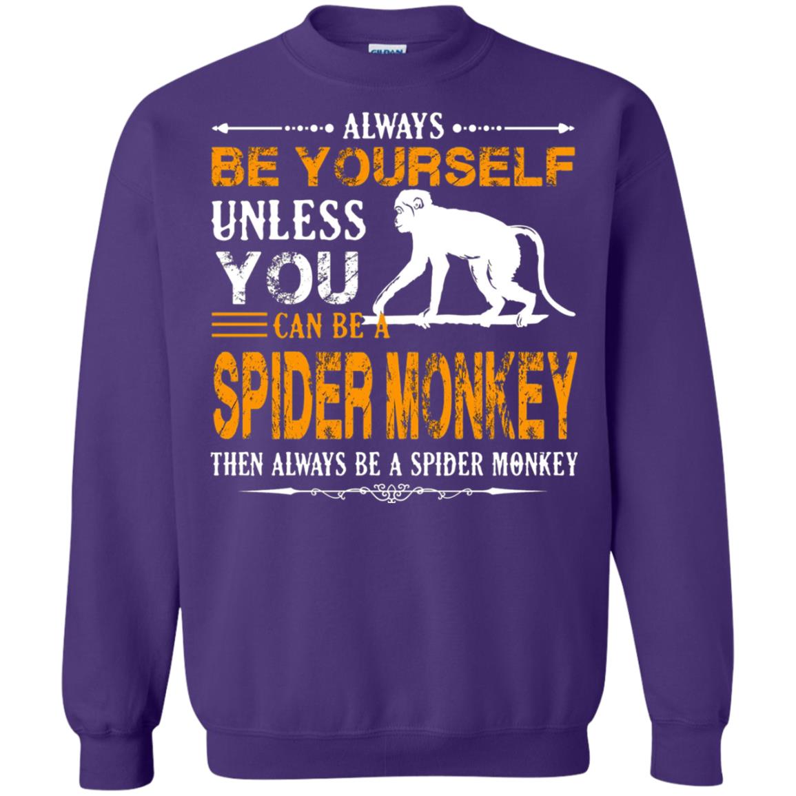 Always Be Yourself Unless You Can Be A Spider Monkey Purple