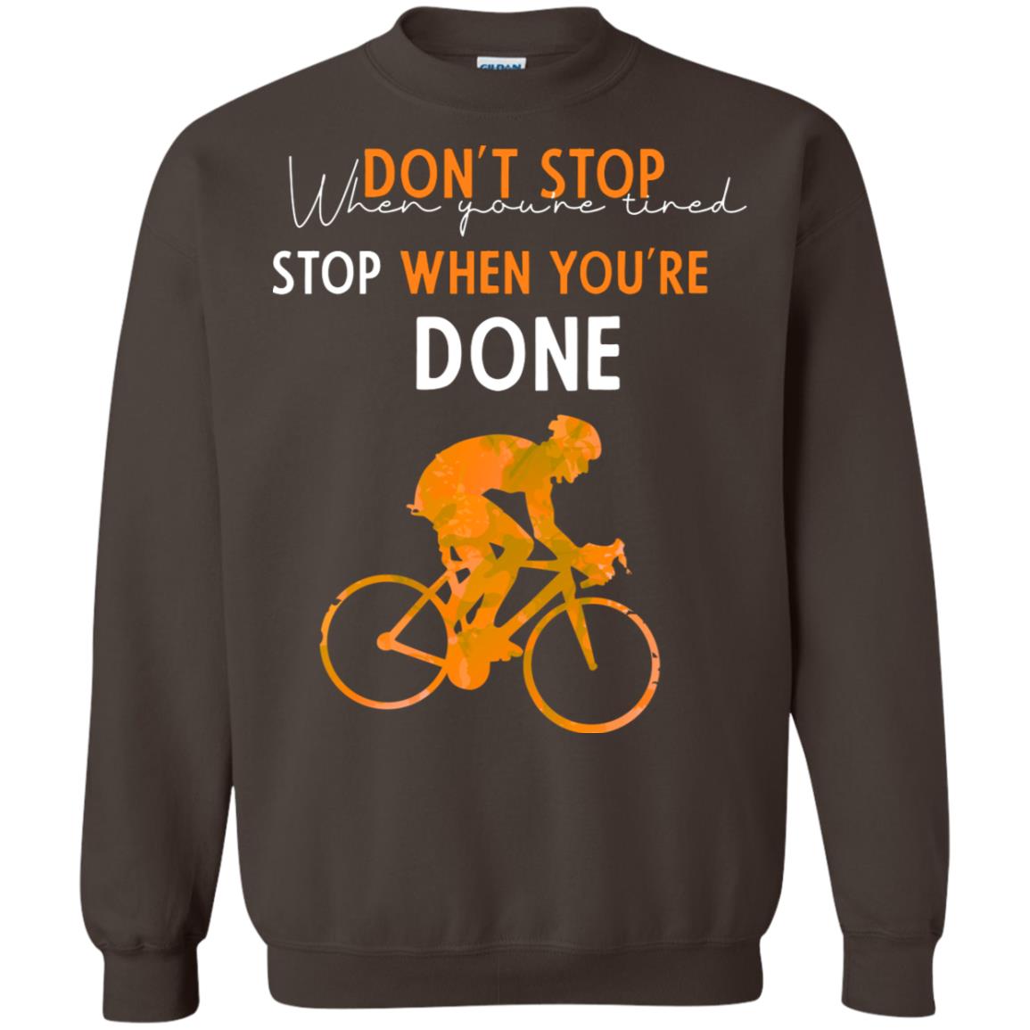 Dont Stop When You're Tired Stop When You Are Done Riding Shirt Dark Chocolate