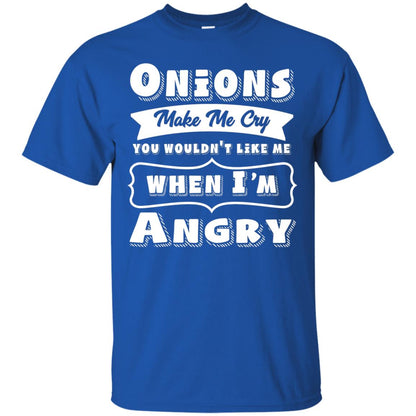 Onions Make Me Cry You Wouldnt Like Me When Im Angry Shirt Royal
