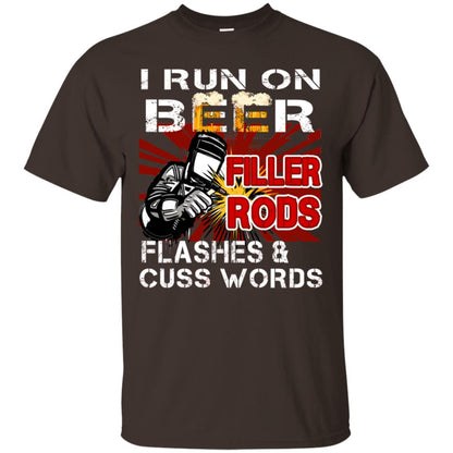 I Run On Beer Filler Rods Flashes And Cuss Words Welder Gift Shirt Dark Chocolate