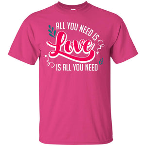 All You Need Is Love T-shirt