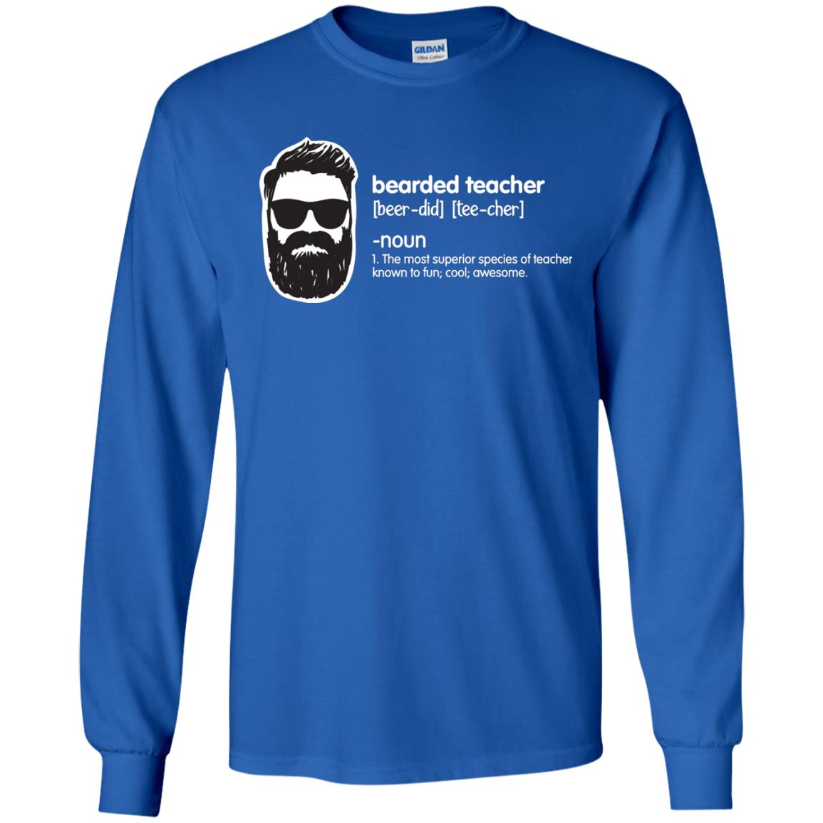 Bearded Teacher The Most Superior Species Of Teacher Known To Fun Cool Awesome Shirt Royal