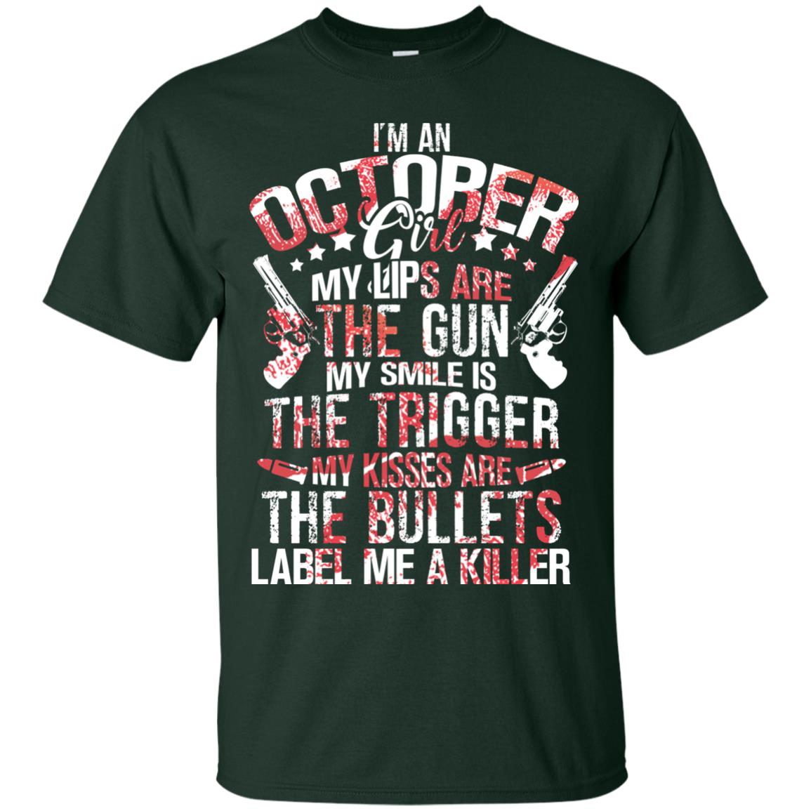 I_m An October Girl My Lips Are The Gun My Smile Is The Trigger My Kisses Are The Bullets Label Me A Killer Forest