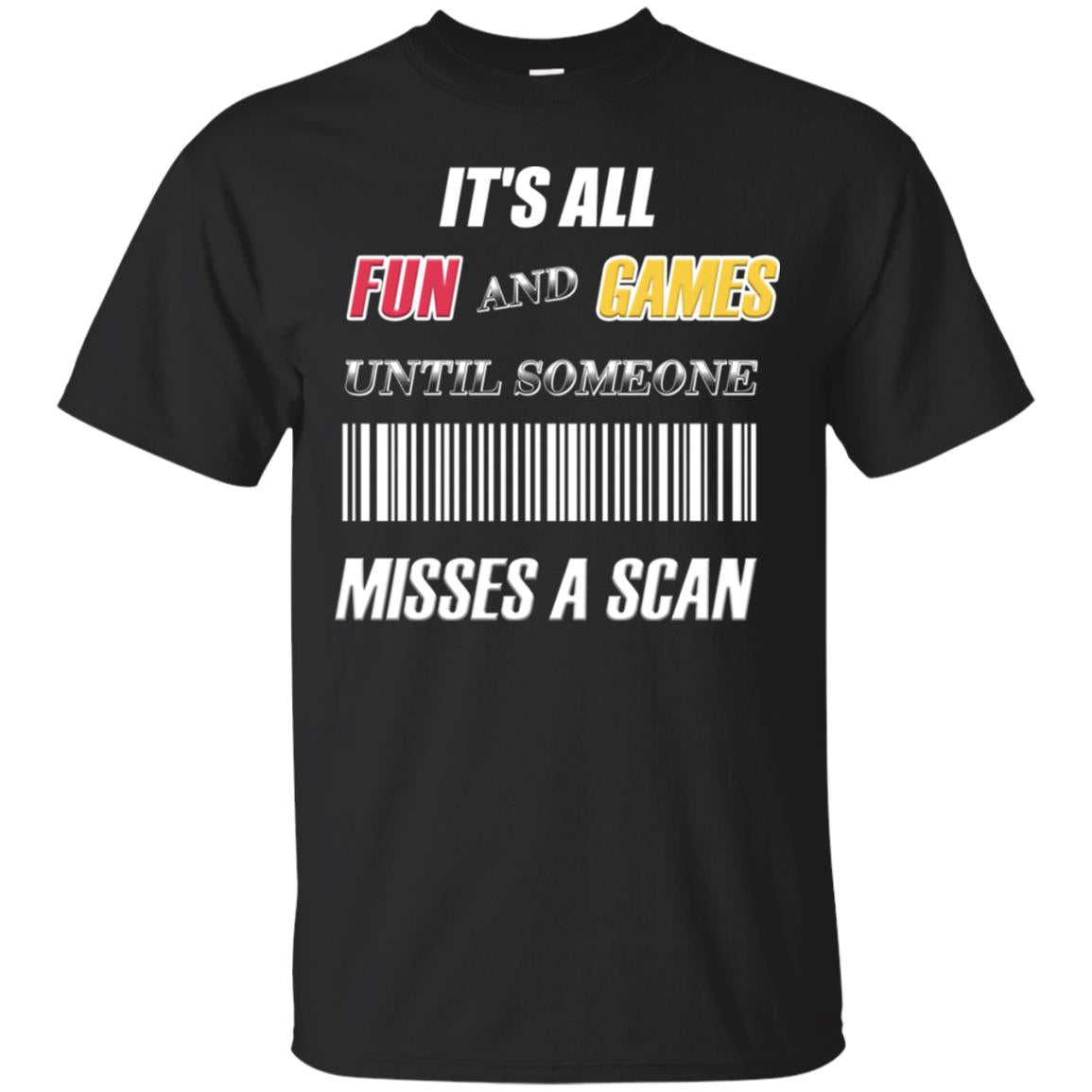 It's All Fun And Games Until Someone Misses A Scan Ggift Shirt Black