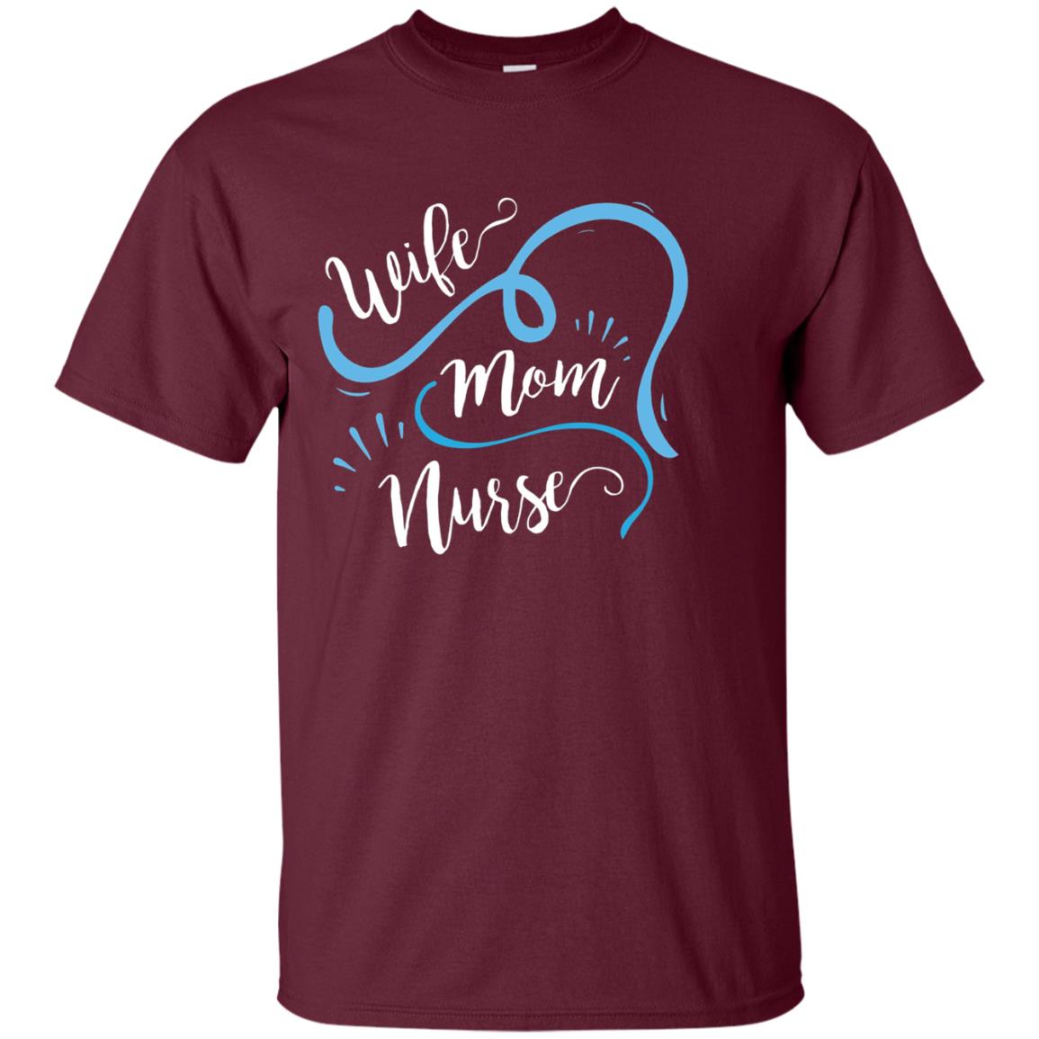 Wife Mom Nurse Shirt Maroon