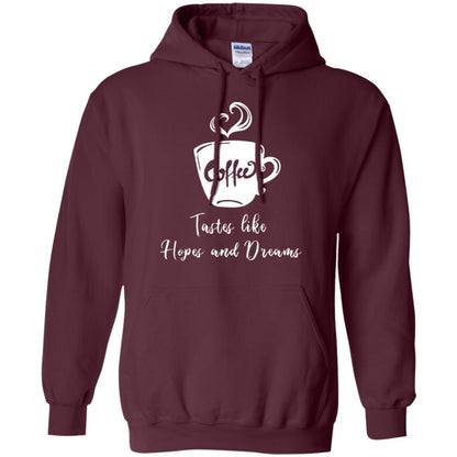 Coffee Tastes Like Hopes And Dreams Shirt Maroon