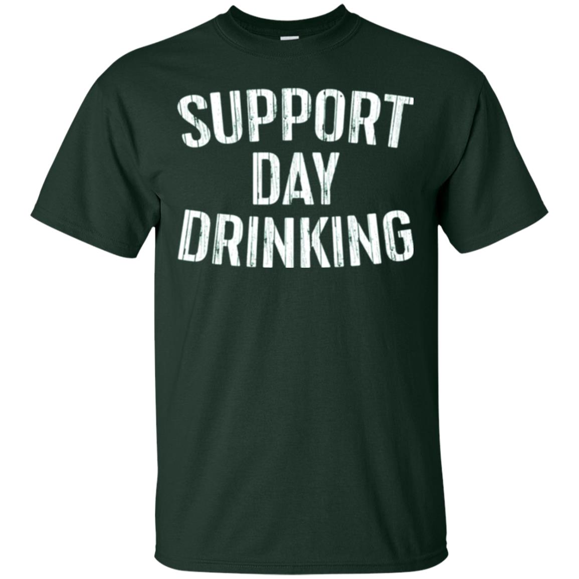 Support Day Drinking Funny Drinking Gift T-shirt Forest Green