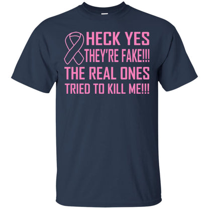 Heck Yes They Are Fake The Real Ones Tried To Kiill Me Shirt Navy