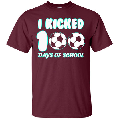 Soccer Lover T-shirt I Kicked 100 Days Of School Maroon