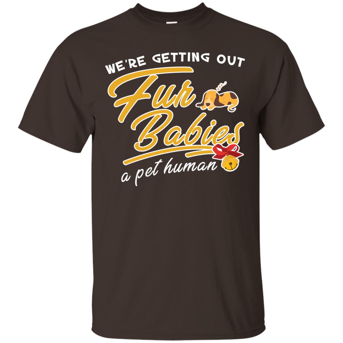 We're Getting Out Fur Babies A Pet Human Pregnancy Announcement Shirt Dark Chocolate