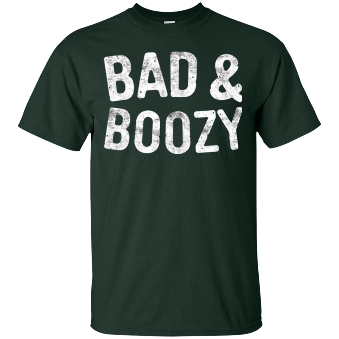 Funny Drinking T-shirt Bad And Boozy Forest Green